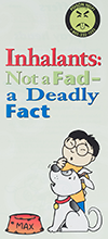 Inhalants: Not a Fad, a Deadly Fact Brochure